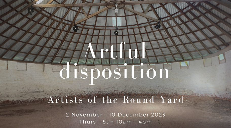 Artful disposition, an exhibition by Artists of the Round Yard